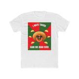 I HATE TACOS SAID NO JUAN EVER - Men's T-shirt/WHT