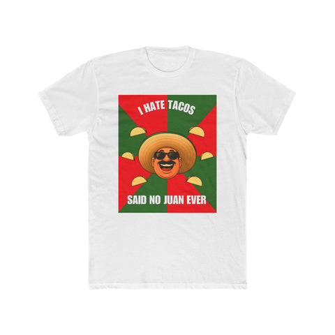 I HATE TACOS SAID NO JUAN EVER - Men's T-shirt/WHT