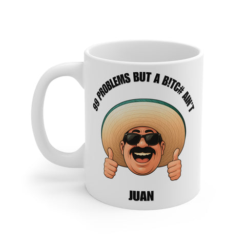 99 Problems But a B*tc# Ain't Juan Coffee Mug 11oz