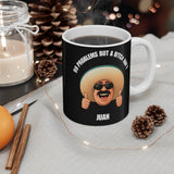 99 Problems But a B!tc# Ain't Juan Coffee Mug 11oz