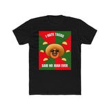 I HATE TACOS SAID NO JUAN EVER - Men's T-shirt/BLK