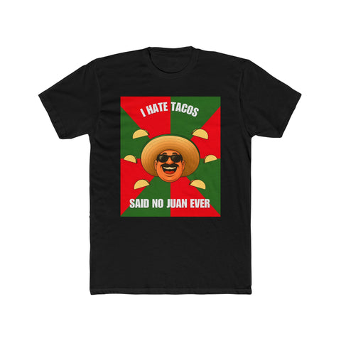 I HATE TACOS SAID NO JUAN EVER - Men's T-shirt/BLK