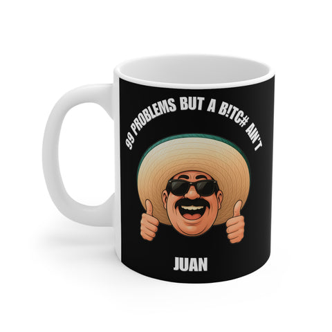 99 Problems But a B!tc# Ain't Juan Coffee Mug 11oz