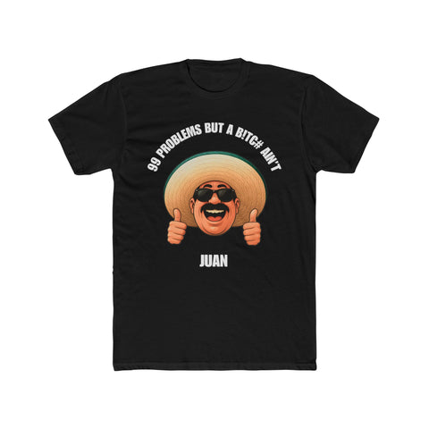 99 PROBLEMS BUT A B!TC# AIN'T JUAN - Men's T-shirt/BLK