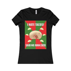 I Hate Tacos Said No Juan Ever - Women's T-shirt