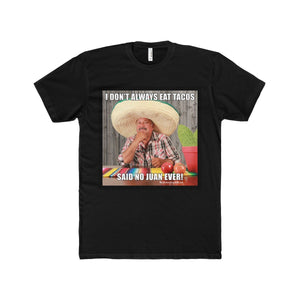 I Don't Always Eat Tacos II - Men's T-shirt